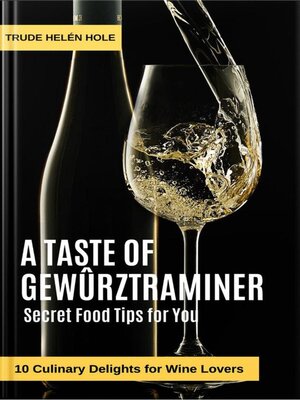 cover image of A Taste of Gewürztraminer--with Recipes